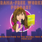 Podcast Title Graphic: Introduction to the Drama-Free Workplace